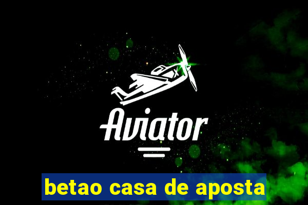 betao casa de aposta